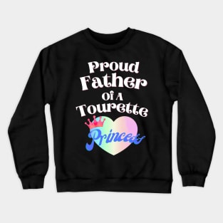 Tourette Princess Proud Father Crewneck Sweatshirt